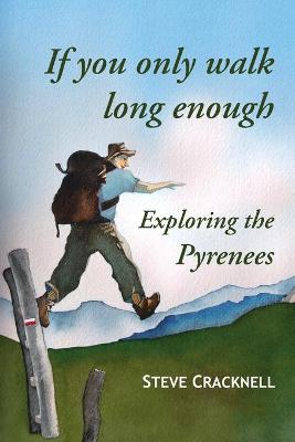 Book cover for If You Only Walk Long Enough Exploring the Pyrenees