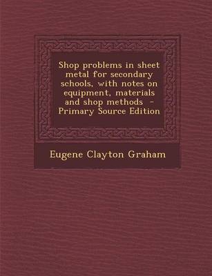 Cover of Shop Problems in Sheet Metal for Secondary Schools, with Notes on Equipment, Materials and Shop Methods