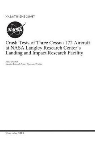 Cover of Crash Test of Three Cessna 172 Aircraft at NASA Langley Research Center's Landing and Impact Research Facility