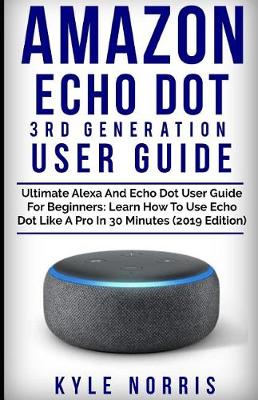 Book cover for Amazon Echo Dot 3rd Generation User Guide