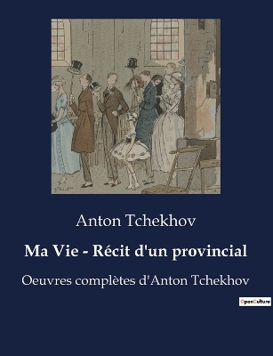 Book cover for Ma Vie - Récit d'un provincial