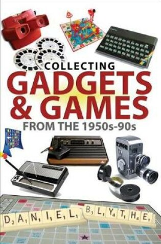 Cover of Collecting Gadgets & Games from the 1950s-90s