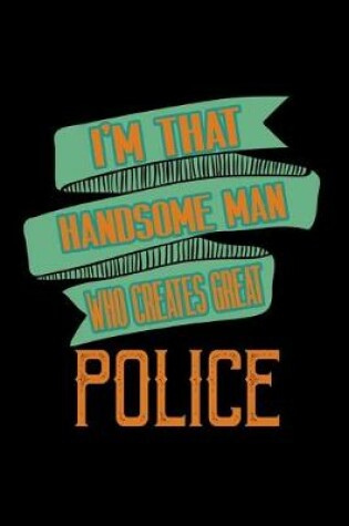 Cover of I'm that handsome man who creates great police