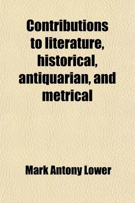 Book cover for Contributions to Literature; Historical, Antiquarian, and Metrical