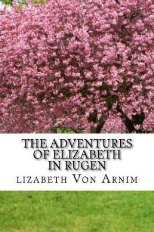 Cover of The Adventures Of Elizabeth In Rugen