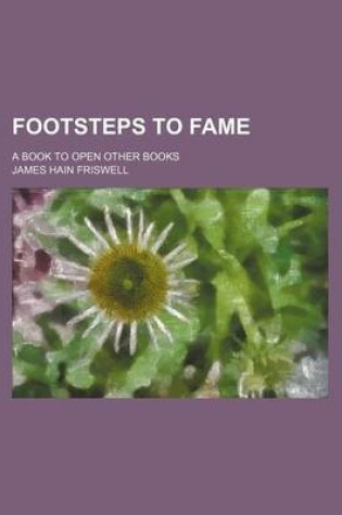 Cover of Footsteps to Fame; A Book to Open Other Books