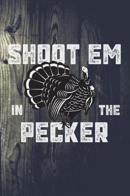 Book cover for Shoot Em In The Pecker