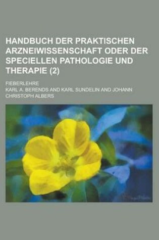 Cover of Handbuch Der Praktischen Arzneiwissenschaft Oder Der Speciellen Pathologie Und Therapie; Fieberlehre Volume 2