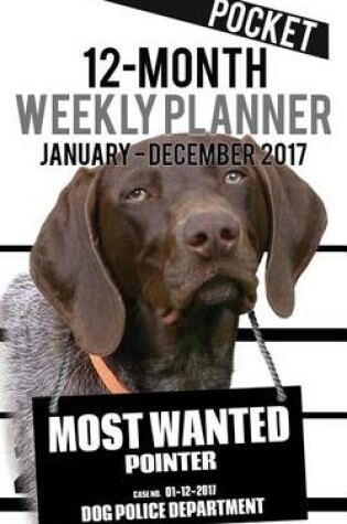 Cover of 2017 Pocket Weekly Planner - Most Wanted Pointer