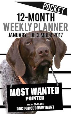 Cover of 2017 Pocket Weekly Planner - Most Wanted Pointer