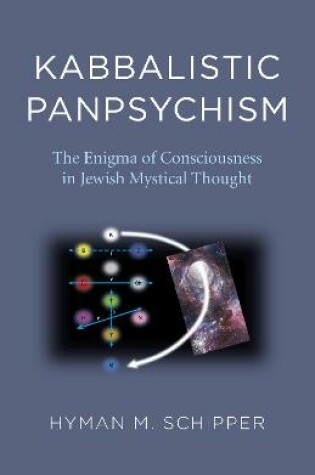 Cover of Kabbalistic Panpsychism – The Enigma of Consciousness in Jewish Mystical Thought