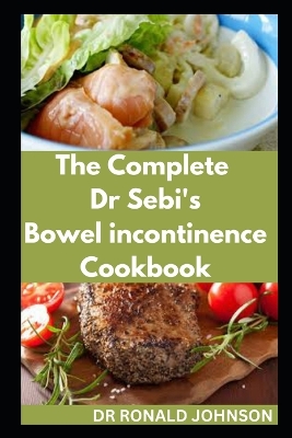 Book cover for The Complete Dr Sebi's Bowel Incontinence Cookbook