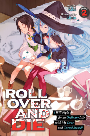 Cover of ROLL OVER AND DIE: I Will Fight for an Ordinary Life with My Love and Cursed Sword! (Light Novel) Vol. 2