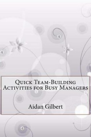 Cover of Quick Team-Building Activities for Busy Managers