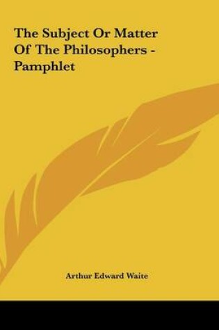 Cover of The Subject or Matter of the Philosophers - Pamphlet