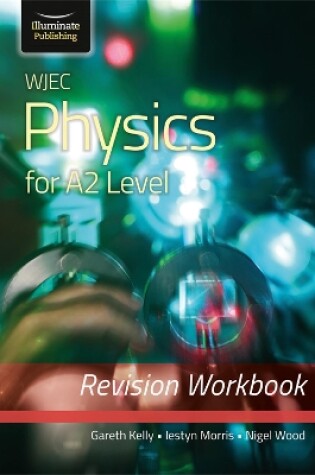 Cover of WJEC Physics for A2 Level - Revision Workbook