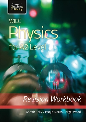 Book cover for WJEC Physics for A2 Level - Revision Workbook