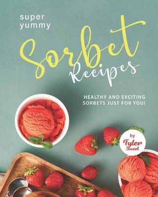 Book cover for Yummy Sorbet Recipes