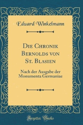 Cover of Die Chronik Bernolds Von St. Blasien