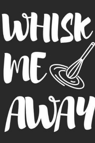 Cover of Whisk Me Away