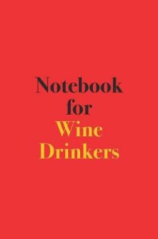 Cover of Notebook for Wine Drinkers