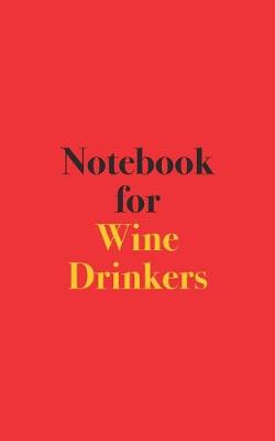 Book cover for Notebook for Wine Drinkers