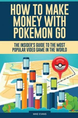 Cover of How to Make Money with Pokemon Go
