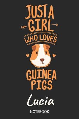 Book cover for Just A Girl Who Loves Guinea Pigs - Lucia - Notebook