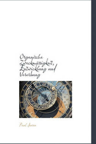 Cover of Organische Zweckmassigkeit, Entwicklung Und Vererbung