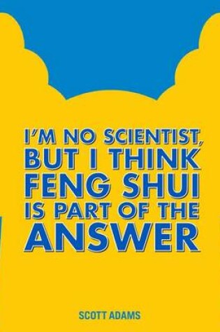 Cover of I'm No Scientist, But I Think Feng Shui Is Part of the Answer