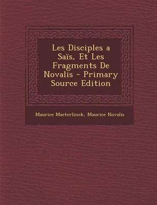 Book cover for Les Disciples a Sais, Et Les Fragments de Novalis - Primary Source Edition