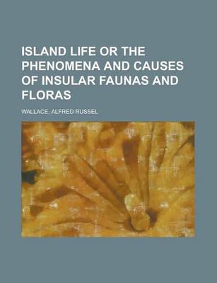 Book cover for Island Life or the Phenomena and Causes of Insular Faunas and Floras