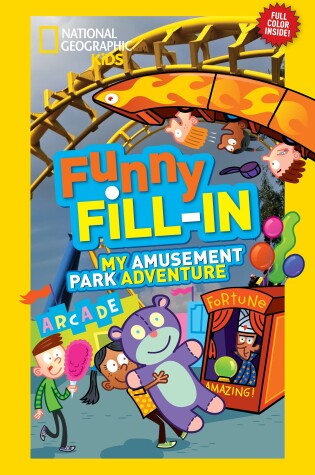 Cover of National Geographic Kids Funny Fillin: My Amusement Park Adventure