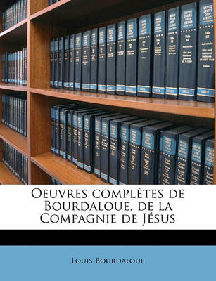 Book cover for Oeuvres Completes de Bourdaloue, de La Compagnie de Jesus Volume 04