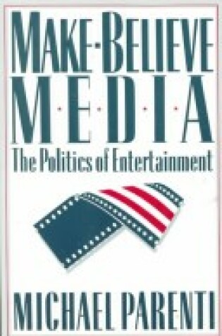 Cover of Make-Believe Media: the Politics of Entertainment