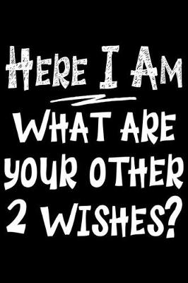 Book cover for Here I am what are your other 2 wishes
