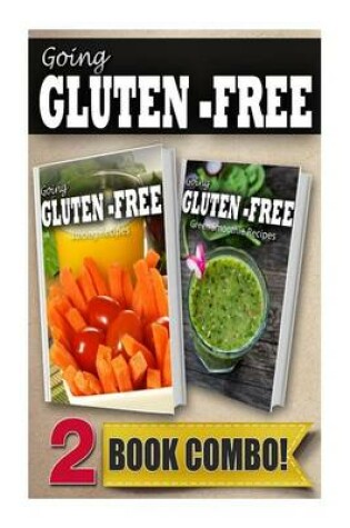 Cover of Gluten-Free Juicing Recipes and Gluten-Free Green Smoothie Recipes