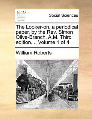 Book cover for The Looker-On, a Periodical Paper, by the REV. Simon Olive-Branch, A.M. Third Edition. .. Volume 1 of 4