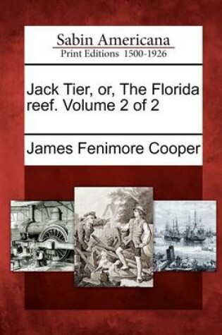 Cover of Jack Tier, Or, the Florida Reef. Volume 2 of 2