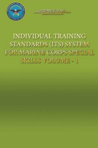 Cover of Individual Training Standards (ITS) System for Marine Corps Special Skills - Volume 1