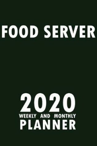 Cover of Food Server 2020 Weekly and Monthly Planner