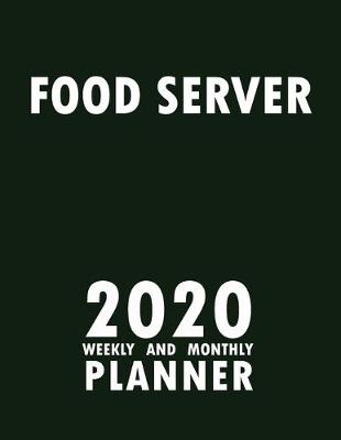 Book cover for Food Server 2020 Weekly and Monthly Planner