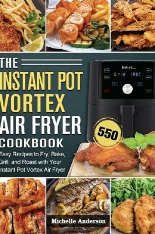 Cover of The Instant Pot Vortex Air Fryer Cookbook