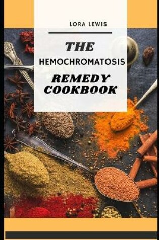 Cover of The Hemochromatosis Remedy Cookbook