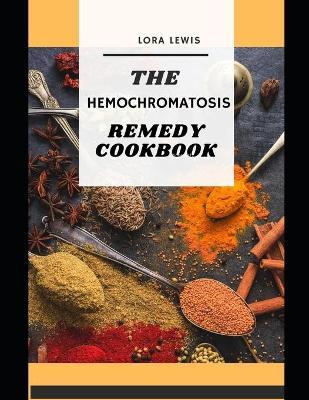 Book cover for The Hemochromatosis Remedy Cookbook