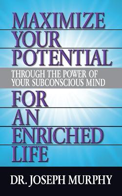 Book cover for Maximize Your Potential Through the Power of Your Subconscious Mind for An Enriched Life