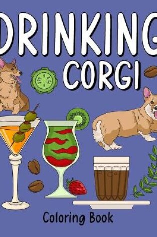 Cover of Drinking Corgi Coloring Book