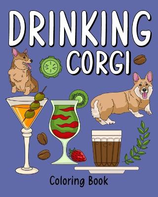 Book cover for Drinking Corgi Coloring Book