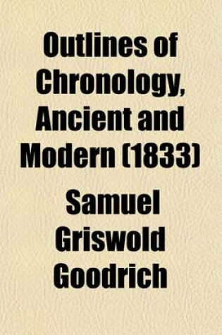 Cover of Outlines of Chronology, Ancient and Modern; Being an Introduction to the Study of History, on the Plan of the REV. David Blair, for the Use of Schools Accompanied by a Chart