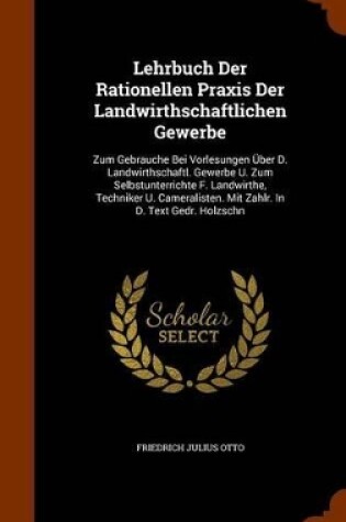 Cover of Lehrbuch Der Rationellen Praxis Der Landwirthschaftlichen Gewerbe